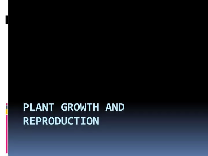 plant growth and reproduction