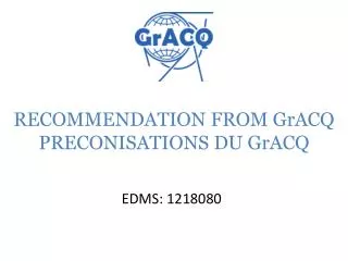 RECOMMENDATION FROM GrACQ PRECONISATIONS DU GrACQ