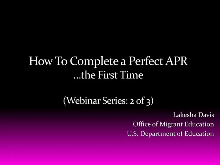 how to complete a perfect apr the first time webinar series 2 of 3