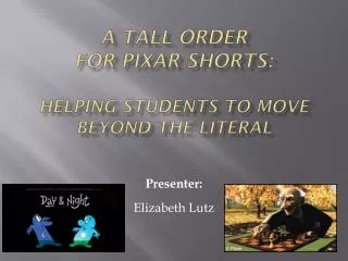 A Tall Order for Pixar Shorts: Helping Students to Move Beyond the Literal