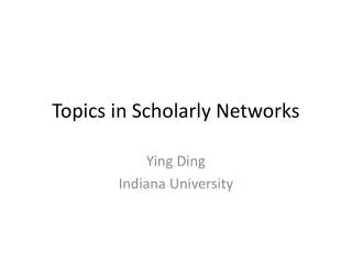Topics in Scholarly Networks
