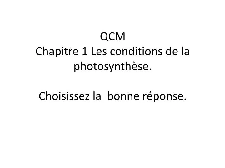 qcm chapitre 1 les conditions de la photosynth se choisissez la bonne r ponse