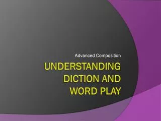 Understanding Diction and Word Play