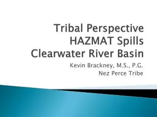 Tribal Perspective HAZMAT Spills Clearwater River Basin
