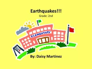 Earthquakes!!! Grade: 2nd