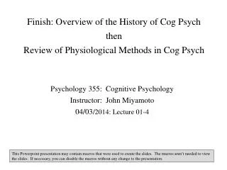 Finish: Overview of the History of Cog Psych then Review of Physiological Methods in Cog Psych
