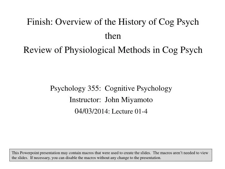 finish overview of the history of cog psych then review of physiological methods in cog psych