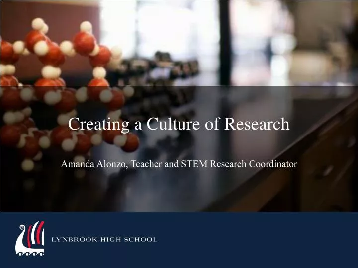 creating a culture of research amanda alonzo teacher and stem research coordinator