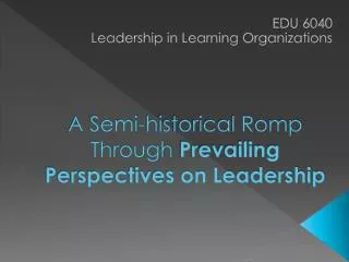 A Semi-historical Romp Through Prevailing Perspectives on Leadership
