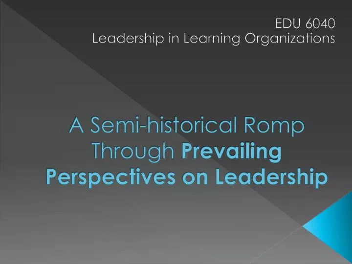 a semi historical romp through prevailing perspectives on leadership