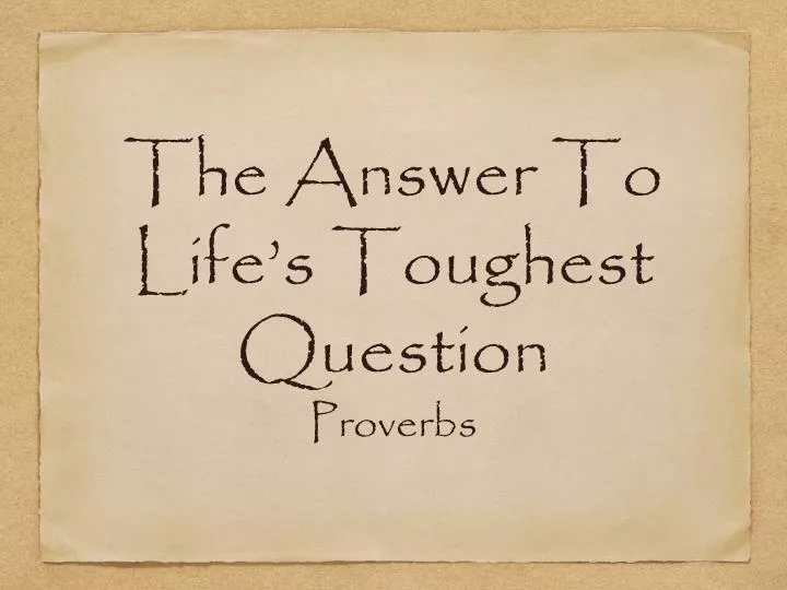 the answer to life s toughest question proverbs