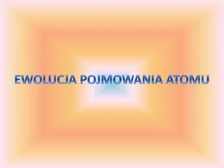 ewolucja pojmowania atomu