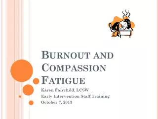 Burnout and Compassion Fatigue
