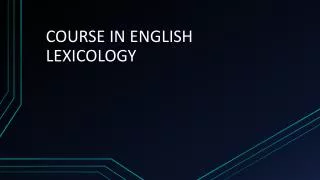 COURSE IN ENGLISH LEXICOLOGY