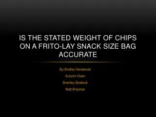 Is the stated weight of chips on a Frito-Lay snack size bag accurate