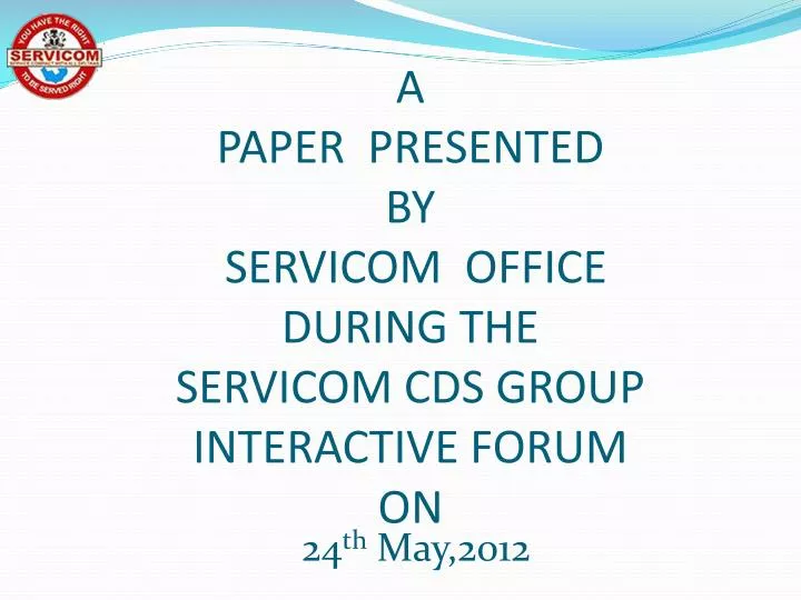 a paper presented by servicom office during the servicom cds group interactive forum on