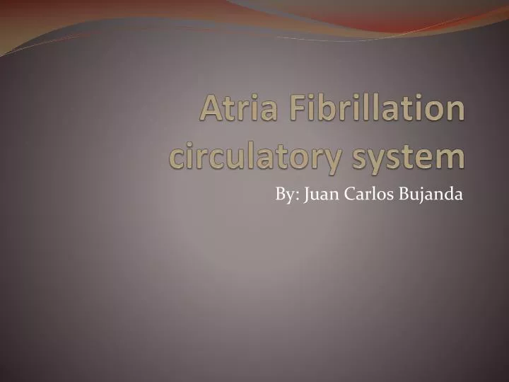 atria fibrillation circulatory system