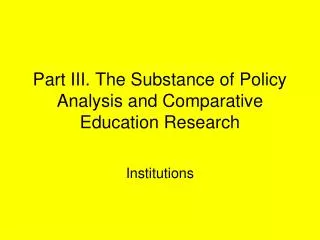 Part III. The Substance of Policy Analysis and Comparative Education Research