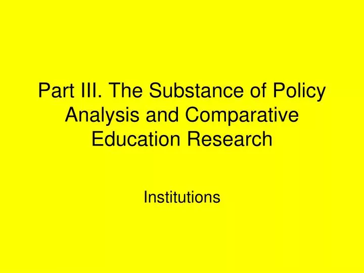 part iii the substance of policy analysis and comparative education research