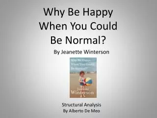 Why Be Happy When You Could Be Normal ?