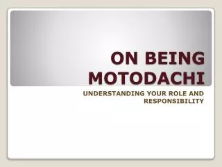 ON BEING MOTODACHI