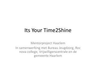 its your time2shine