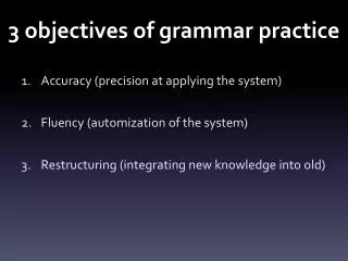 3 objectives of grammar p ractice
