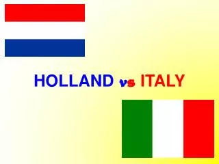 HOLLAND v s ITALY
