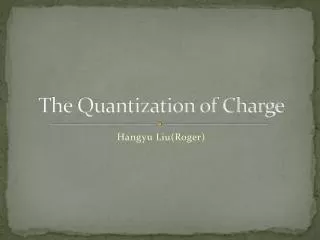 The Quantization of Charge