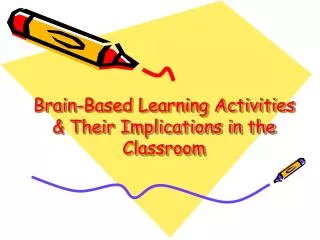 Brain-Based Learning Activities &amp; Their Implications in the Classroom