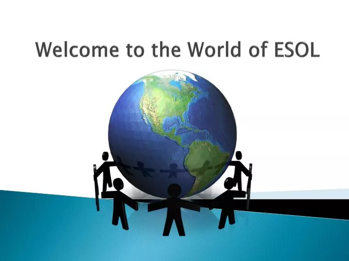 welcome to the world of esol