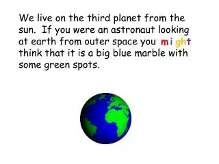 We live on the third planet from the sun. If you were an astronaut looking
