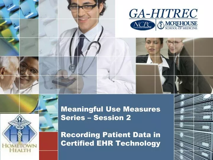meaningful use measures series session 2 recording patient data in certified ehr technology