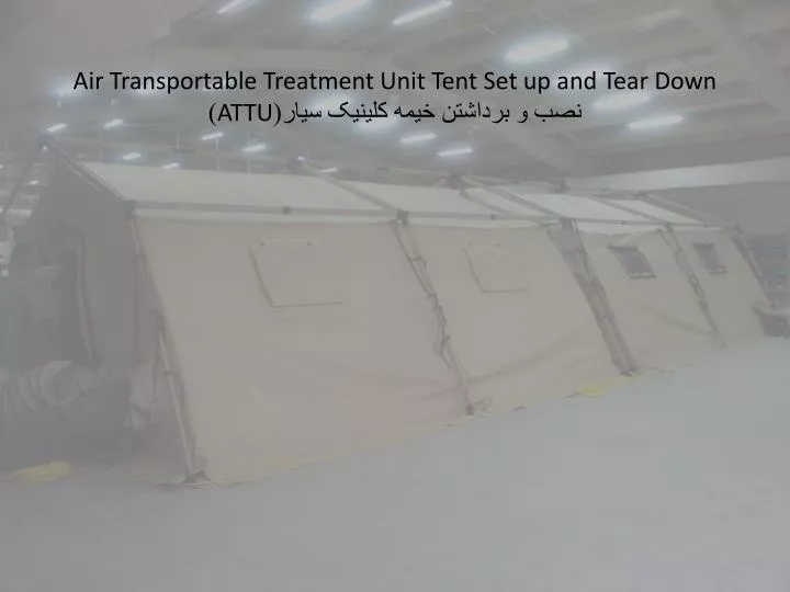 air transportable treatment unit tent set up and tear down attu