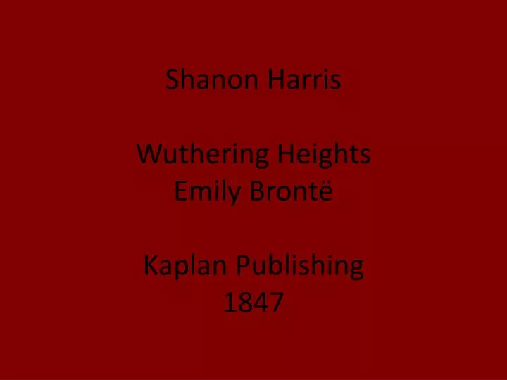 shanon harris wuthering heights emily bront kaplan publishing 1847