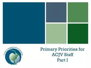 Primary Priorities for ACJV Staff Part I