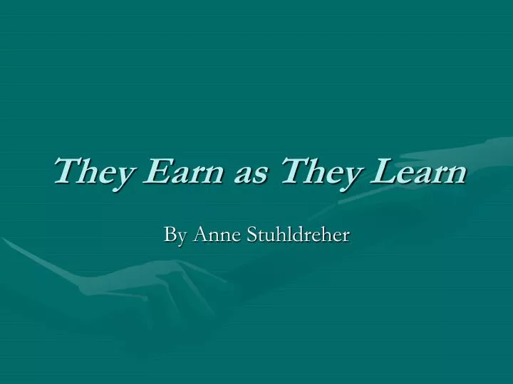 they earn as they learn