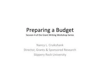 Preparing a Budget Session 4 of the Grant Writing Workshop Series