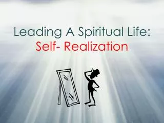Leading A Spiritual Life: Self- Realization