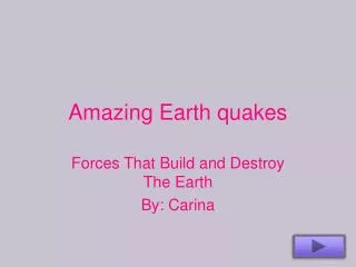 Amazing Earth quakes