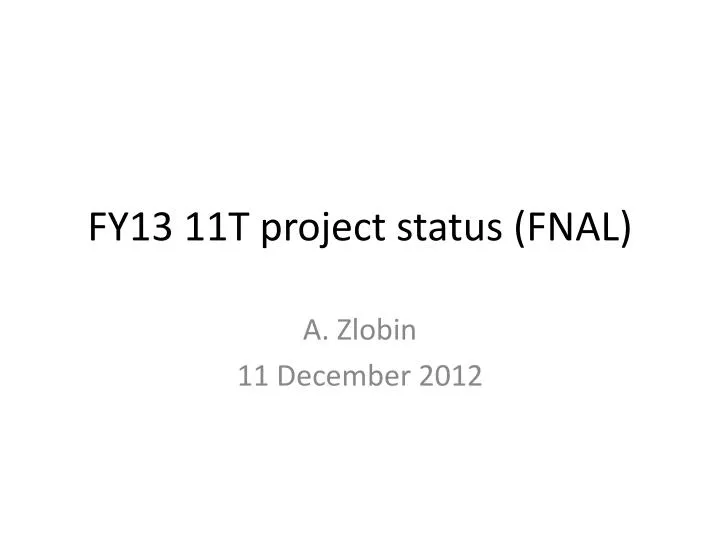 fy13 11t project status fnal