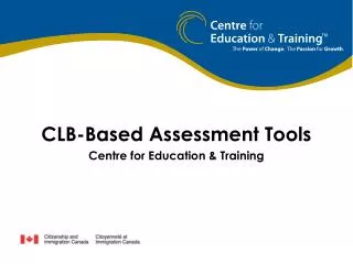 CLB-Based Assessment Tools Centre for Education &amp; Training