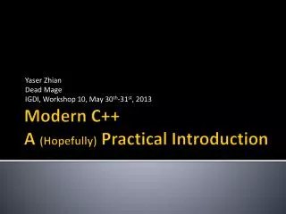 Modern C++ A (Hopefully) Practical Introduction