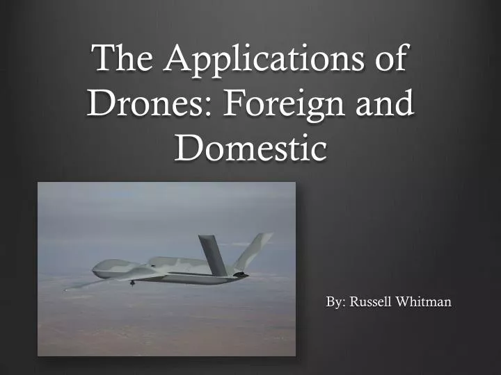 the applications of drones foreign and domestic