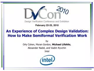 An Experience of Complex Design Validation: How to Make Semiformal Verification Work