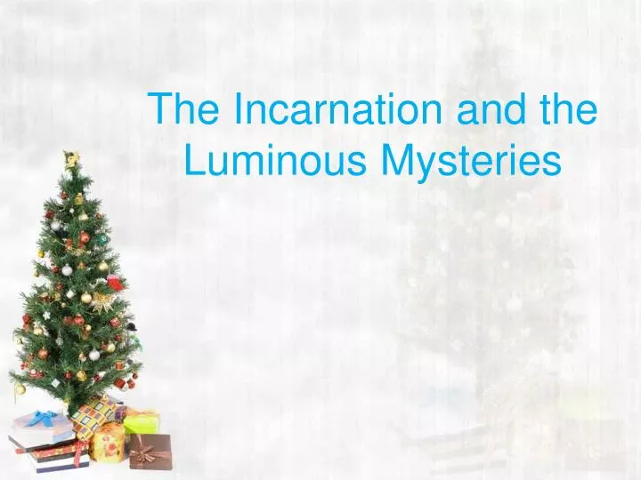 the incarnation and the luminous mysteries