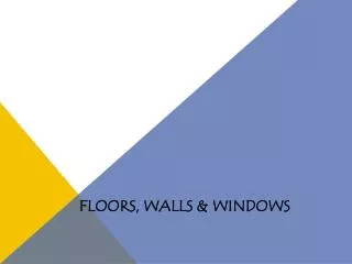 Floors, walls &amp; windows