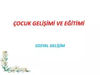 ocuk gel m ve e t m