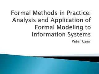 Formal Methods in Practice: Analysis and Application of Formal Modeling to Information Systems