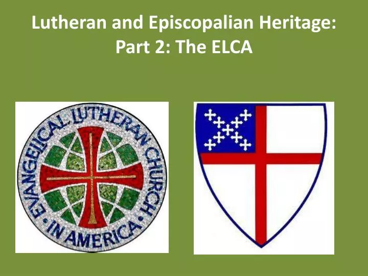 lutheran and episcopalian heritage part 2 the elca